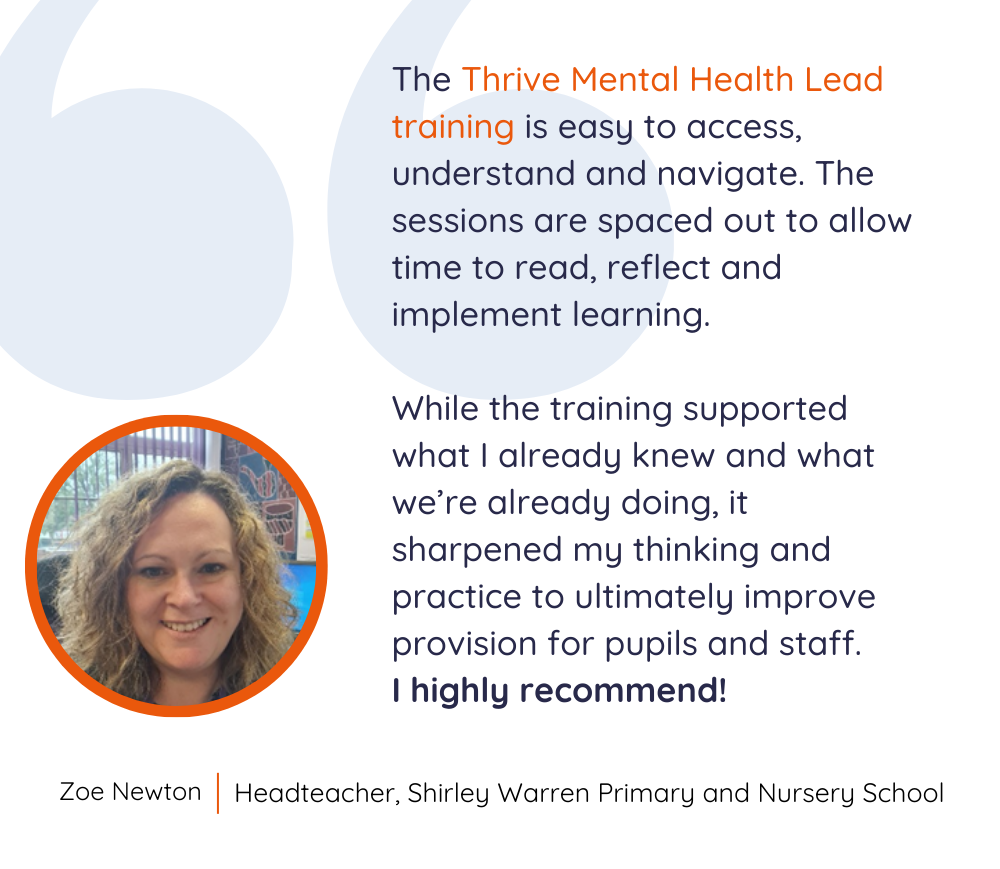 Zoe Newton feedback on Thrive's Senior Mental Health Lead training