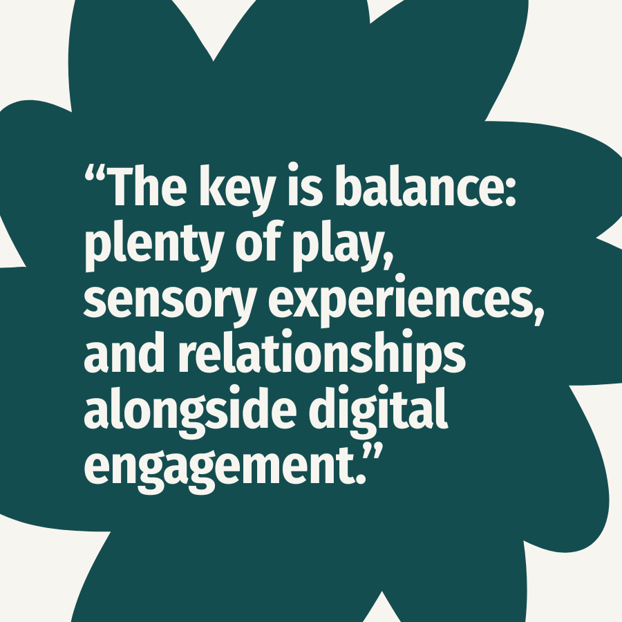 Balancing early years digital experiences with play is important